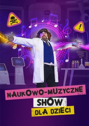 Naukowo-Muzyczne Show dla Dzieci „Szaleni Naukowcy” w Zielonej Górze (Aula UZ)