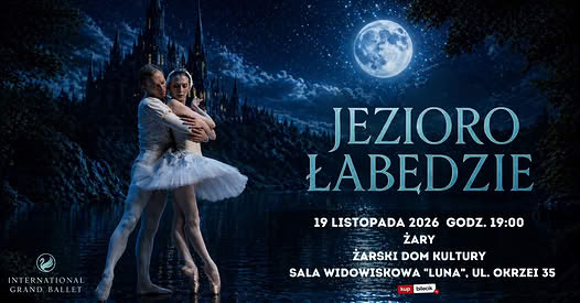 Jezioro Łabędzie – International Grand Ballet w Żarach (Sala „Luna”)