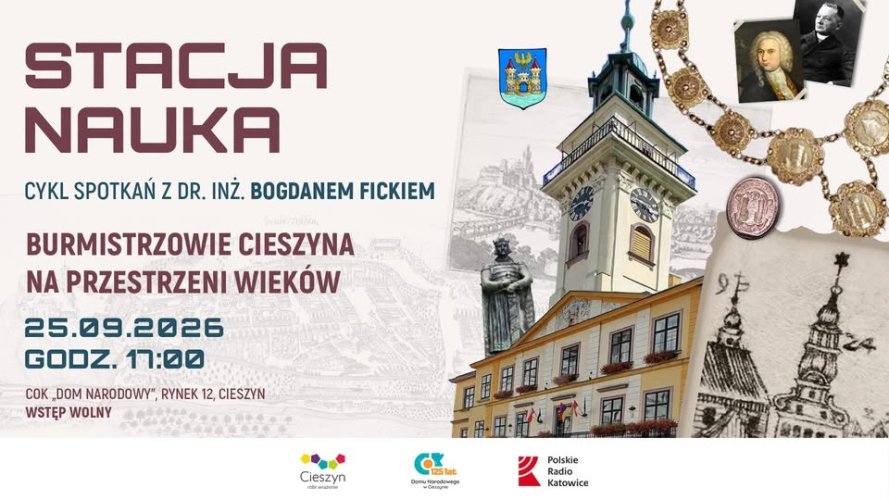 Stacja Nauka: Burmistrzowie Cieszyna na przestrzeni wieków (COK Dom Narodowy)