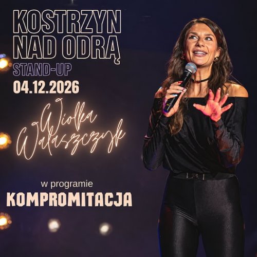 Wiolka Walaszczyk w Kostrzynie nad Odrą | Stand-up „Kompromitacja”