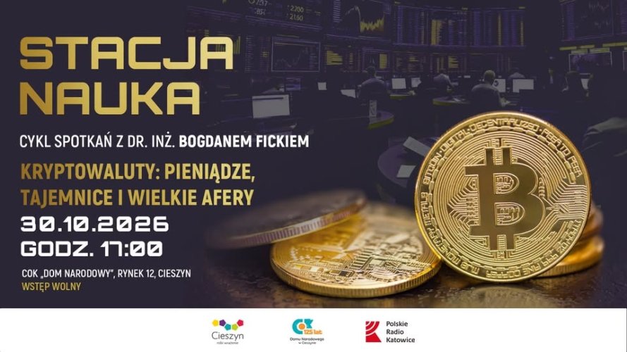 Stacja Nauka: Kryptowaluty – pieniądze, tajemnice i wielkie afery | Cieszyn
